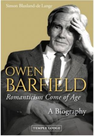 Owen Barfield, Romanticism Come Of Age by Simon Blaxland-de Lange