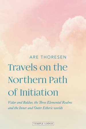 Travels On The Northern Path Of Initiation by Are Thoresen