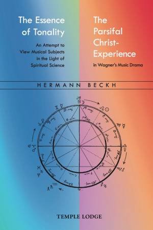 The Essence Of Tonality / The Parsifal Christ-Experience by Hermann Beckh & Alan Stott & Anneruth Strauss