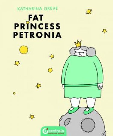 Fat Princess Petronia by Katharina Greve