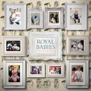 Royal Babies: A Heir Raising History by Alison James