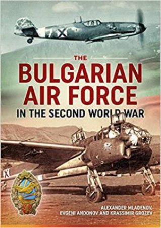 Bulgarian Air Force In The Second World War by Various