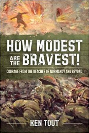 How Modest Are The Bravest! by Ken Tout