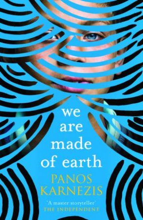 We Are Made Of Earth by Panos Karnezis