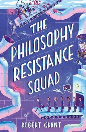 The Philosophy Resistance Squad by Robert Grant