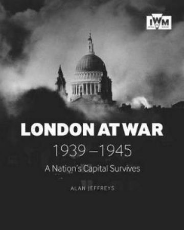 London At War 1939-1945 by Alan Jeffreys