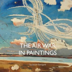 The Air War in Paintings by Suzanne Bardgett