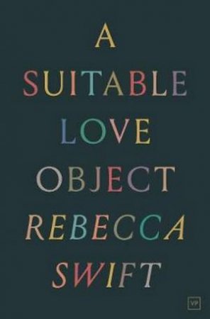 A Suitable Love Object by Rebecca Swift