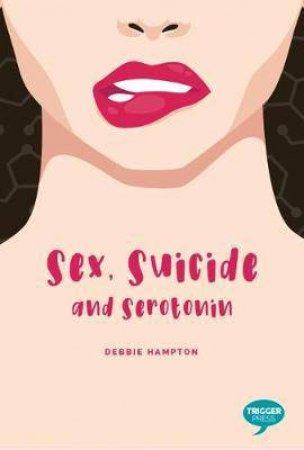 Sex, Suicide And Serotonin by Debbie Hampton