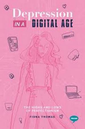 Depression In A Digital Age by Fiona Thomas