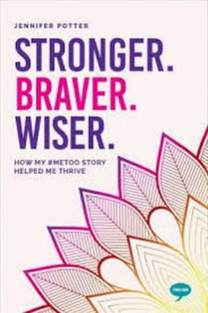 Stronger. Braver. Wiser by Jennifer Potter