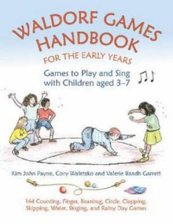 Waldorf Games Handbook For The Early Years by Kim John Payne & Cory Waletzko & Valerie Baadh Garrett