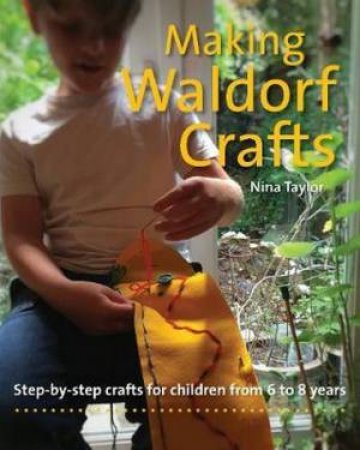 Making Waldorf Crafts by Nina Taylor