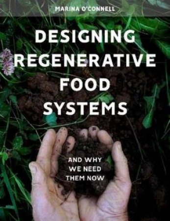 Designing Regenerative Food Systems by Marina O'Connell