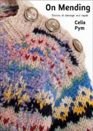 On Mending by Celia Pym