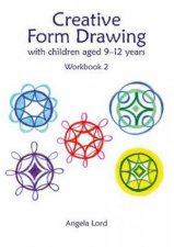 Creative Form Drawing With Children Aged 912 Workbook 2