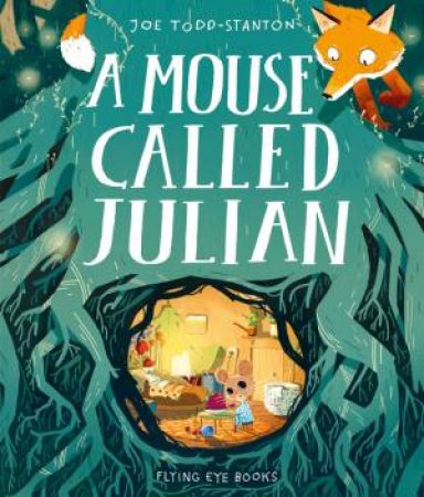 A Mouse Called Julian by Joe Todd-Stanton & Joe Todd-Stanton