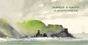 Norman Ackroyd: An Irish Notebook by Norman Ackroyd