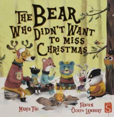 The Bear Who Didn't Want To Miss Christmas by Marie Tibi & Fabien Ockto Lambert