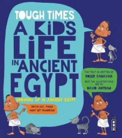 Tough Times: A Kid's Life In Ancient Egypt by Roger Canavan