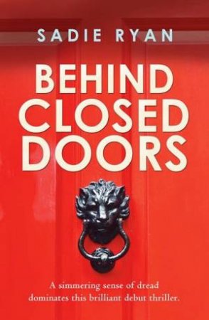 Behind Closed Doors by Sadie Ryan