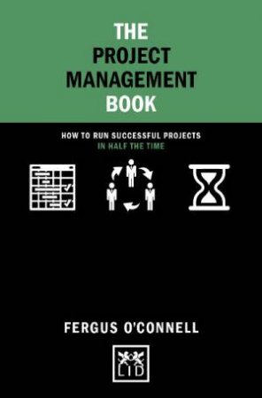 Project Management Book: How to Run Successful Projects in Half the Time by FERGUS O'CONNELL