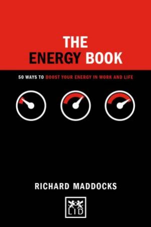 Energy Book: 50 Ways To Boost Your Energy in Work and Life by RICHARD MADDOCKS