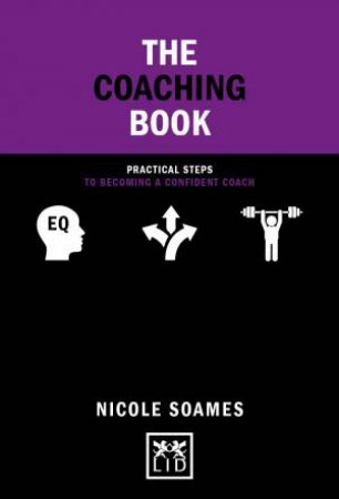 Coaching Book: Practical Steps to Becoming a Confident Coach by NICOLE SOAMES