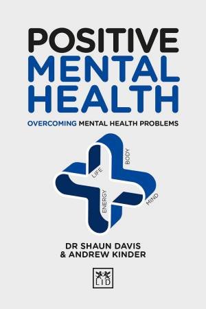 Positive Mental Health: Overcoming Mental Health Problems by SHAUN DAVIS