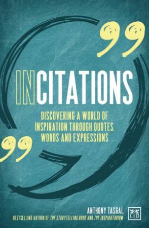 InCitations: Discovering a World of Inspiration Through Quotes, Words and Expressions by ANTHONY TASGAL