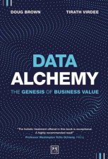 Data Alchemy The Genesis of Business Value