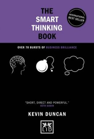 Smart Thinking Book: Over 70 Bursts of Business Brilliance by KEVIN DUNCAN