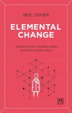 Elemental Change Making Stuff Happen When Nothing Stands Still