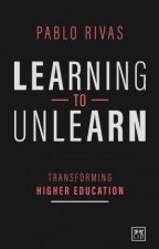 Learning to Unlearn Transforming Higher Education