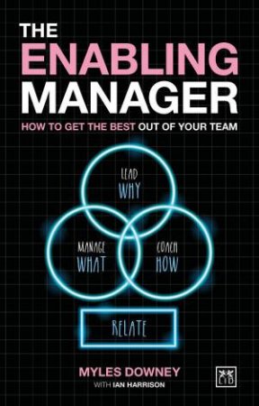 Enabling Manager: How to Get the Best Out of Your Team by MYLES DOWNEY