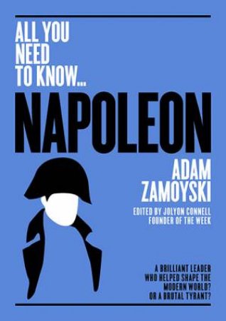 Napoleon (All You Need to Know) by Adam Zamoyski