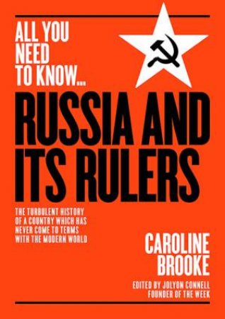 All You Need to Know: Russia and its Rulers by Caroline Brooke