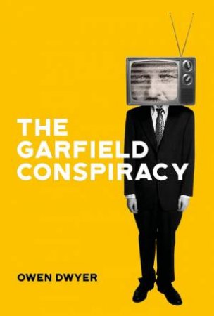 The Garfield Conspiracy by Owen Dwyer