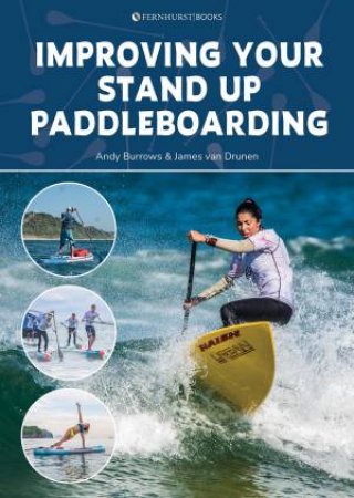 Improving Your Stand Up Paddleboarding by Andy Burrows 