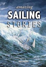 Amazing Sailing Stories True Adventures from the High Seas