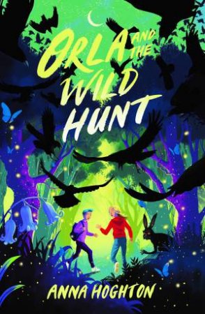 Orla And The Wild Hunt by Anna Hoghton