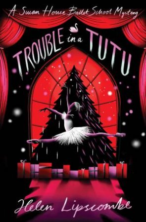 Trouble In A Tutu by Helen Lipscombe