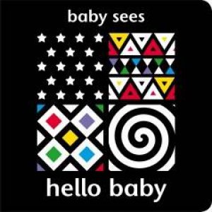 Baby Sees: Hello Baby by Chez Picthall