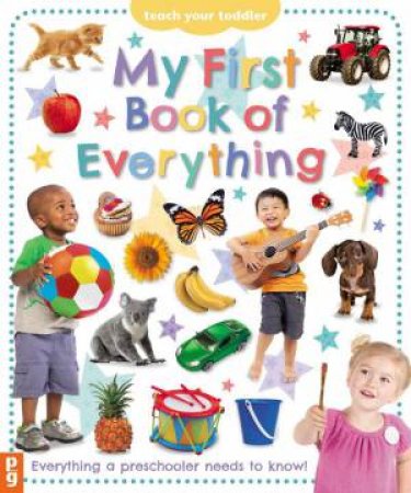 My First Book of Everything: Everything Your Preschooler Needs to Know by CHEZ PICTHALL