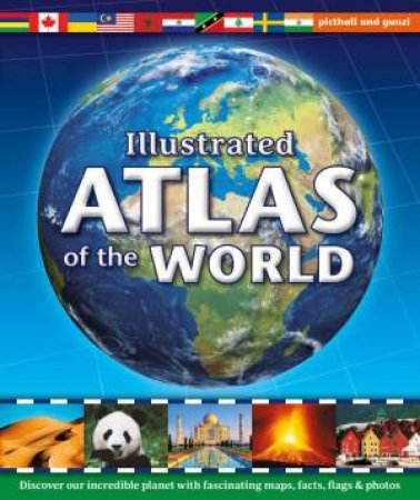 Illustrated Atlas of the World by PICTHALL / GUNZI