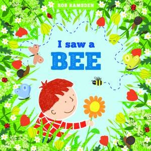 I Saw A Bee by Rob Ramsden