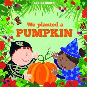 We Planted A Pumpkin by Rob Ramsden