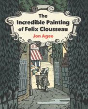 The Incredible Painting Of Felix Clousseau