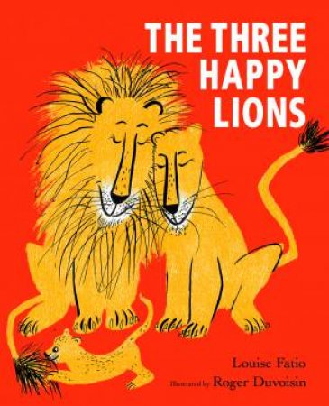 The Three Happy Lions by Louise Fatio & Roger Duvoisin