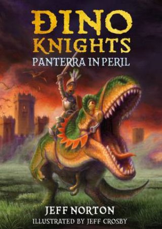 Dino Knights: Panterra In Peril by Jeff Norton & Jeff Crosby